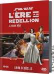 STAR WARS L'ERE DE LA REBELLION LIVRE DE REGLE