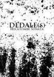 DEDALE(S): HECATOMBE SONATA