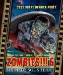 ZOMBIES!!! 6 SIX PIEDS SOUS TERRE