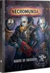 HOUSE OF SHADOW - NECROMUNDA