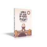 DANS LA TETE DE MONSIEUR LE PROF - BD