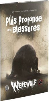 LA PLUS PROFONDES DES PLAIES - WEREWOLF l’APOCALYPSE