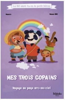 Mes trois copains - Voyage au pays arc-en-ciel