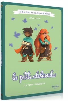 LES PETITS ALCHIMISTES : LA POTION D’INVISIBILITE (LA BD DONT TU ES LE PETIT HERO)
