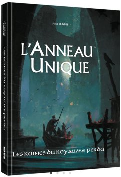 L’ANNEAU UNIQUE LES RUINES DU ROYAUME PERDU