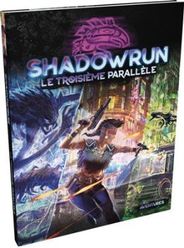 SHADOWRUN V6 LE TROISIEME PARALLELE