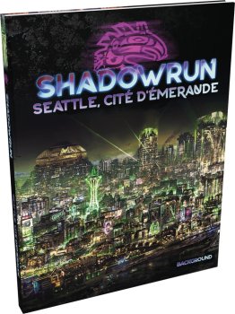 SHADOWRUN V6 SEATTLE CITE D’EMERAUDE