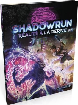 REALITE A LA DERIVE - SHADOWRUN SR6