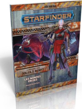 LES MONDES BRISEE - CAMPAGNES DES SOLEILS MORTS STARFINDER