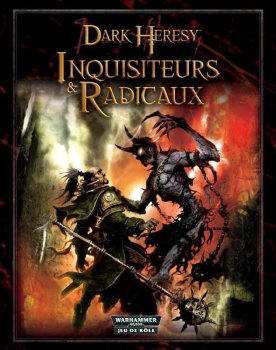 DARK HERESY : INQUISITEURS & RADICAUX