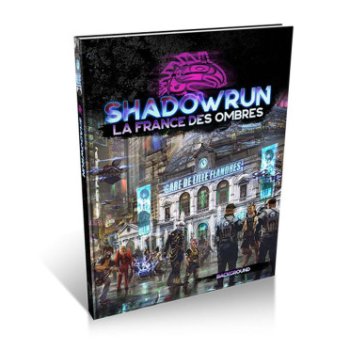 SHADOWRUN V6 : LA FRANCE DES OMBRES
