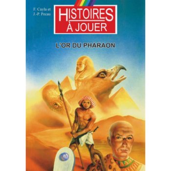 L’OR DU PHARAON - HISTOIRES A JOUER
