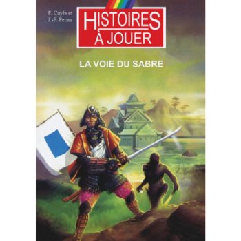 LA VOIE DU SABRE - HISTOIRES A JOUER